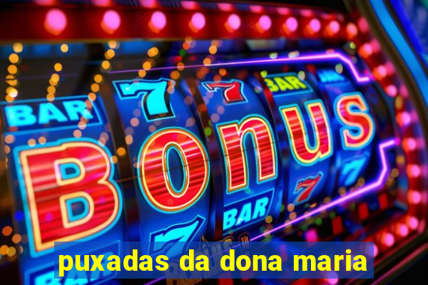 puxadas da dona maria